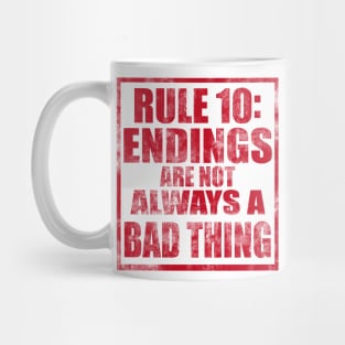 Rule #10: Endings are not always a bad thing Mug